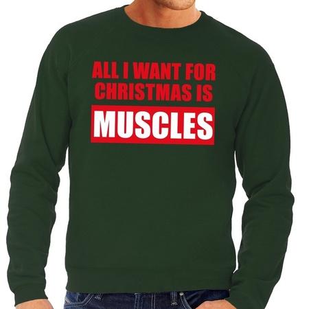 Christmas sweater All I Want For Christmas Is Muscles green men