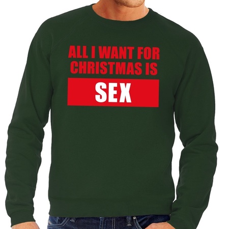 Christmas sweater All I Want For Christmas Is Sex green men