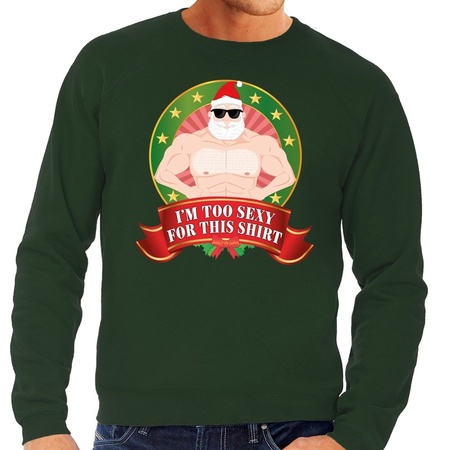 Christmas sweater green Im Too Sexy For This Shirt for men