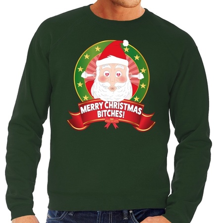 Christmas sweater green Merry Christmas Bitches for men