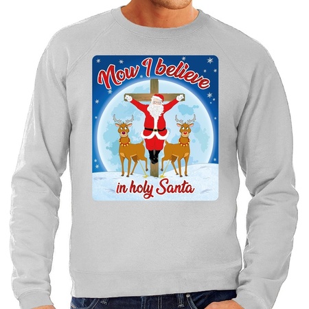 Christmas sweater Now i believe in holy Santa grey for me